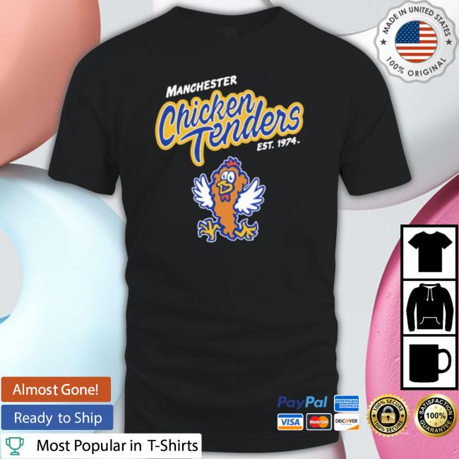 Official Manchester Chicken Tenders Est 1974 Shirts Official Manchester Chicken Tenders Est 1974 T-Shirt
