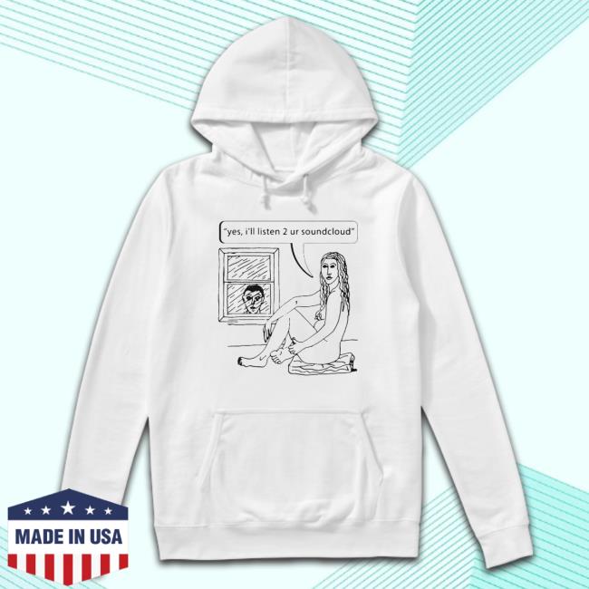 Yes I’Ll Listen 2 Ur Soundcloud Sweater