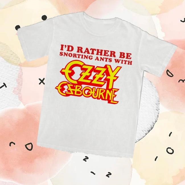 Methsyndicate Merch Store Shop I'd Rather Be Snorting Ants With Ozzy Osbourne T-Shirt