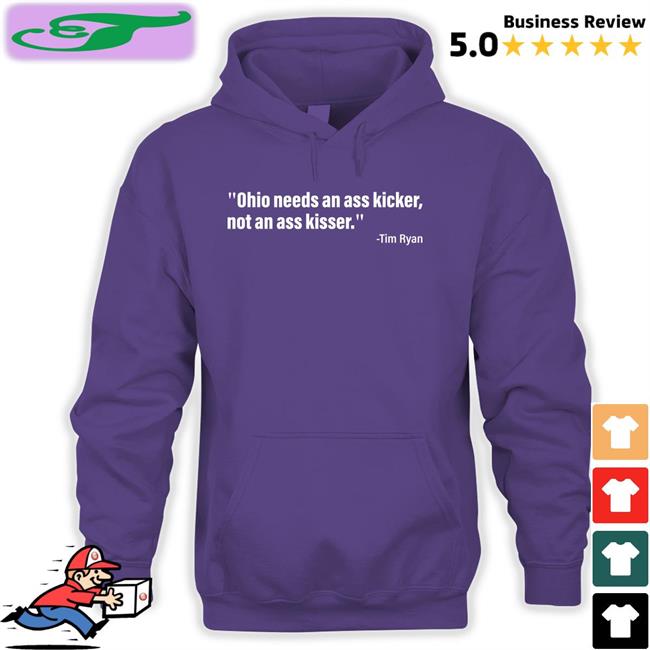 Acyn Ohio Needs An Ass Kicker, Not An Ass Kisser Shirt Ohio Needs An Ass Kicker, Not An Ass Kisser T Shirts
