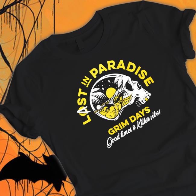 Skull Last In Paradise Grim Days Good Times And Killer Vibes Sweatshirt