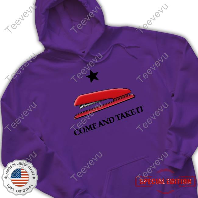Come And Take It Red Stapler T-Shirt Come And Take It Red Stapler Shirts