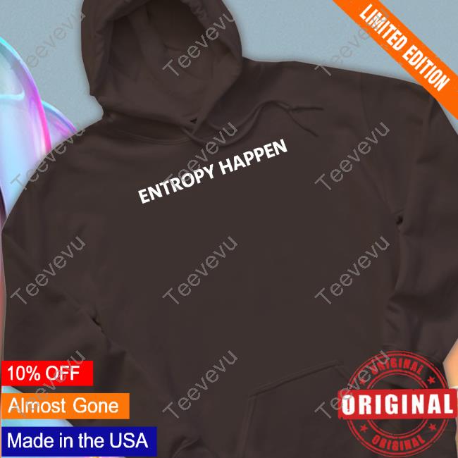 Entropy Happen Long Sleeve T Shirt Codyslab