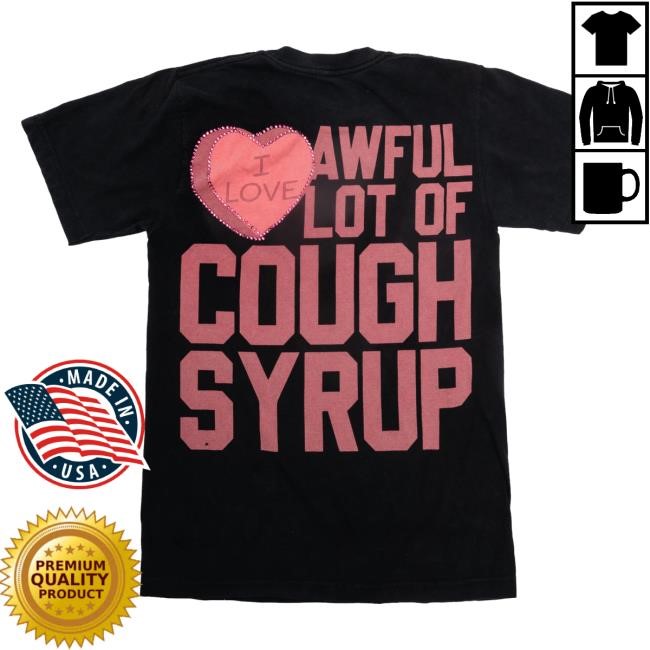 Thats A Awful Lot Of Cough Syrup Merch Vintage Wash Valentines T-Shirt, Hoodie, Tank Top, Sweater And Long Sleeve T-Shirt