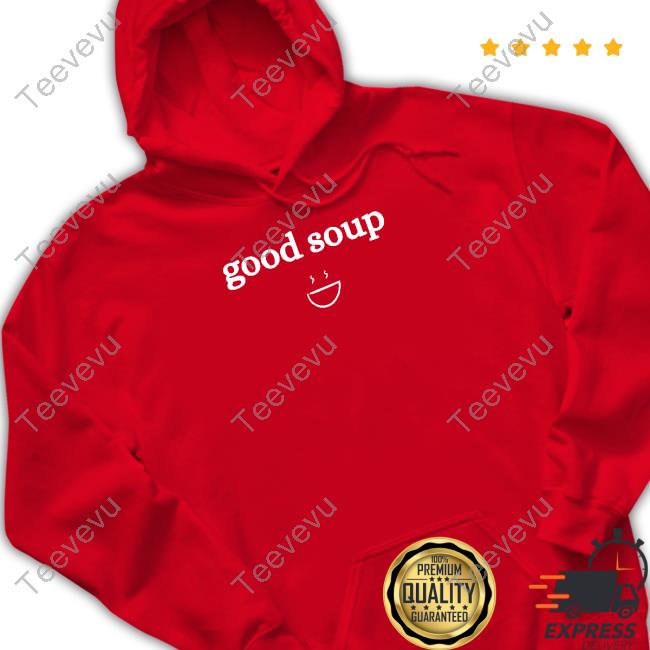 Jasminericegirl Shop Good Soup Official Jasminericegirl Shop Good Soup Sweatshirt