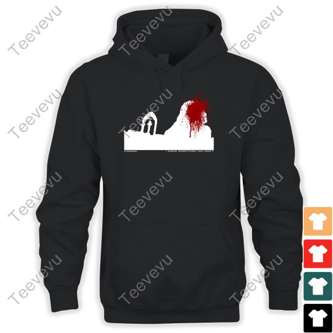 Siqaeda Funeral I Know Something You Don't Sweatshirt