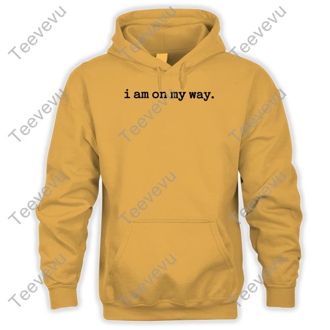 I Am On My Way Tees I Am On My Way Tee Shirts