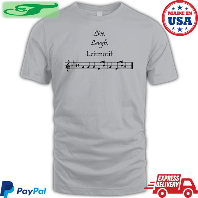 Threatening Music Notation Live Laugh Leitmotif T Shirt