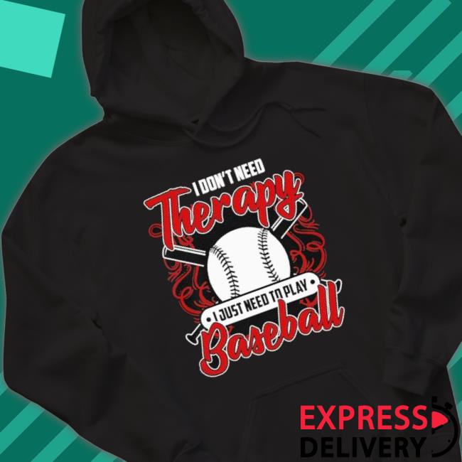 Therapy Sport Baseball Player Hoodie Therapy Sport Baseball Player Shirts