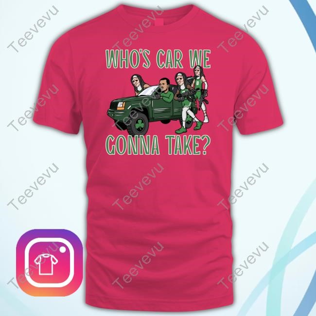 Celtics Who's Car We Gonna Take T-Shirts