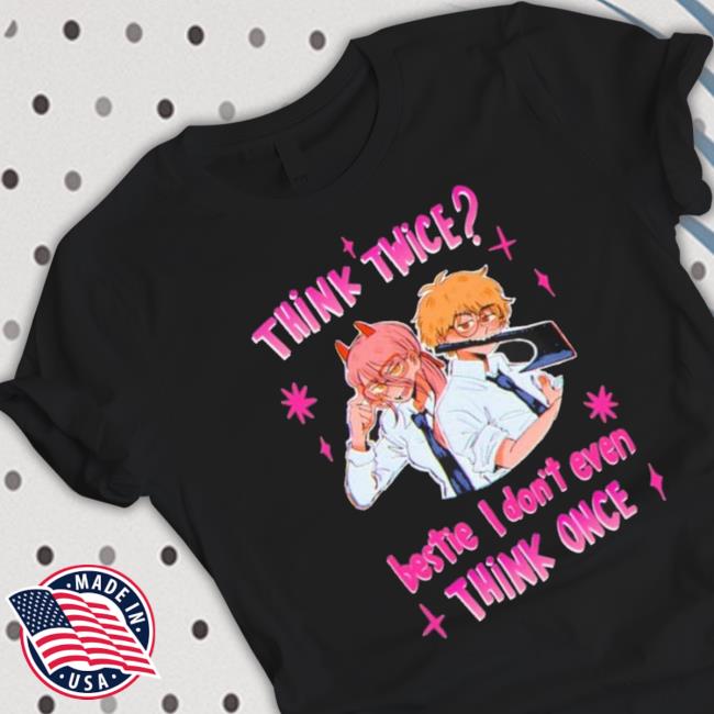 Think Twice Bestie I Don’T Even Think Once Sweater