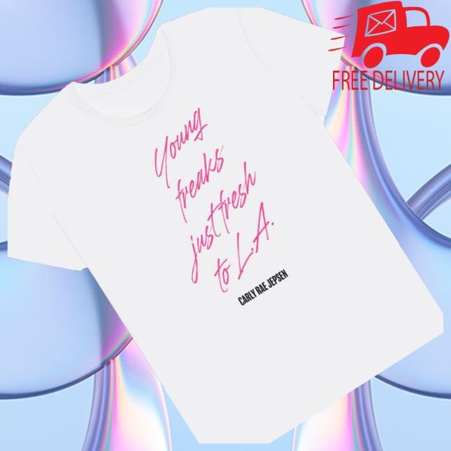 Carly Rae Jepsen Merch Shop Store Young Freaks Just Fresh To L.A. Tank Top Carly Rae Jepsen Merch Shop Store Young Freaks Just Fresh To L.A. T Shirts