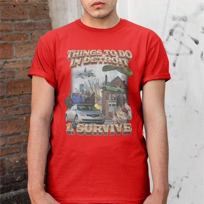 Things To Do In Detroit 1 Survive Tee Shirt