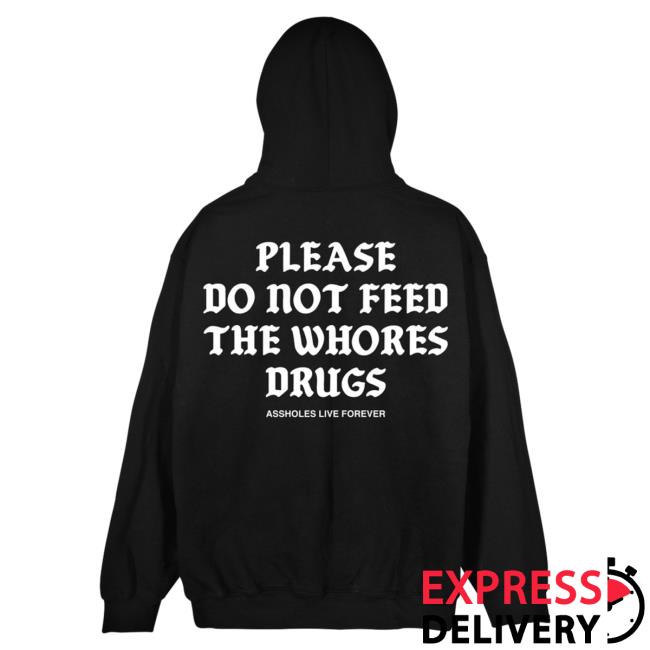 Official Linda Finegold Merch Store Please Do Not Feed The Whores Drugs Medieval Black New Shirt Lindafinegold Clothing Shop
