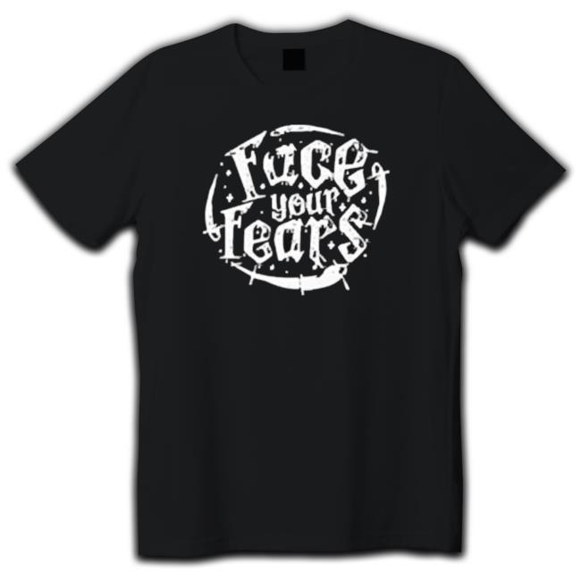Stromedy Face Your Fears Tee Stromedy Face Your Fears T-shirt
