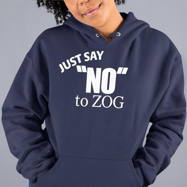 Just Say No To Zog Hoodie Just Say No To Zog Tee Shirt Randy Weaver