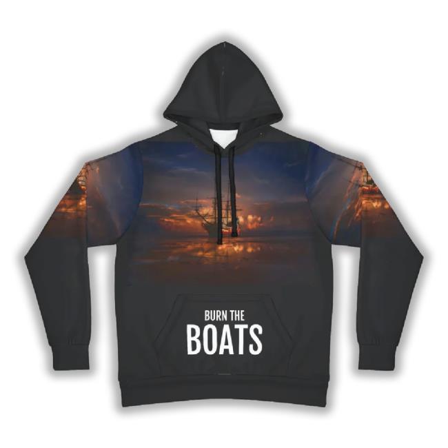 Burn The Boats 3D Hoodie