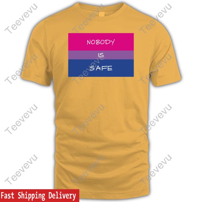 Jinothestray Nobody Is Safe Tee Shirt Bisexual Pride Flag Nobody Is Safe Hoodie