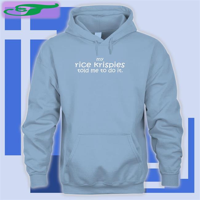 Deadexcel My Rice Krispies Told Me To Do It T Shirts Mtfashion