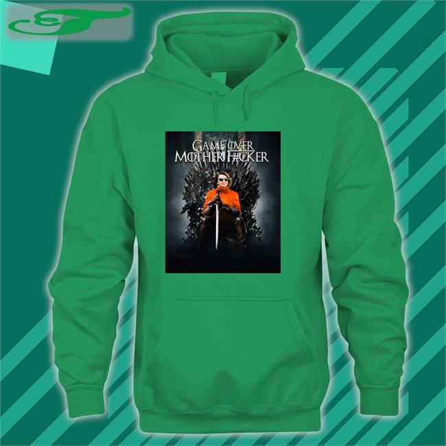 Game Over Mother Fucker Sweatshirt Nancy Pelosi