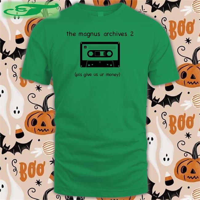 Audio Cassette The Magnus Archives 2 Pls Give Us Ur Money Shirt