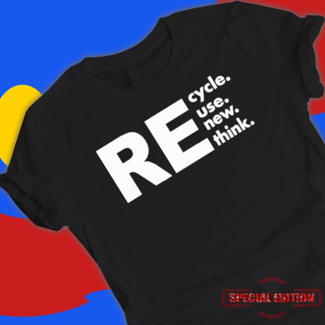 Recycle Reuse Renew Rethink Long Sleeve Tee Recycle Reuse Renew Rethink Shirts