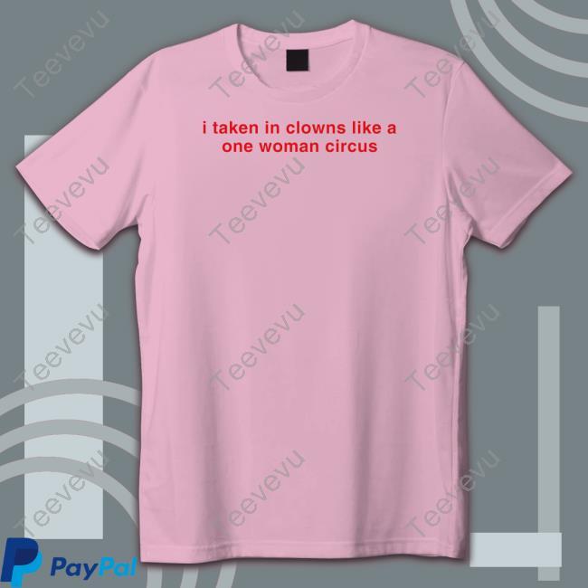 Official I Take In Clowns Like A One Woman Circus Sweatshirt Maisie Peters