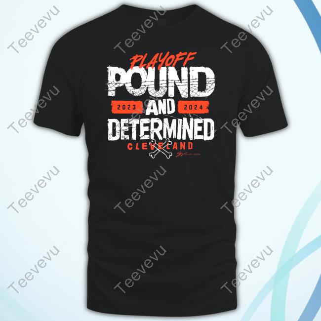 Gv Art Apparel Playoff Pound 2023 And 2024 Determined Cleveland Tee Shirt