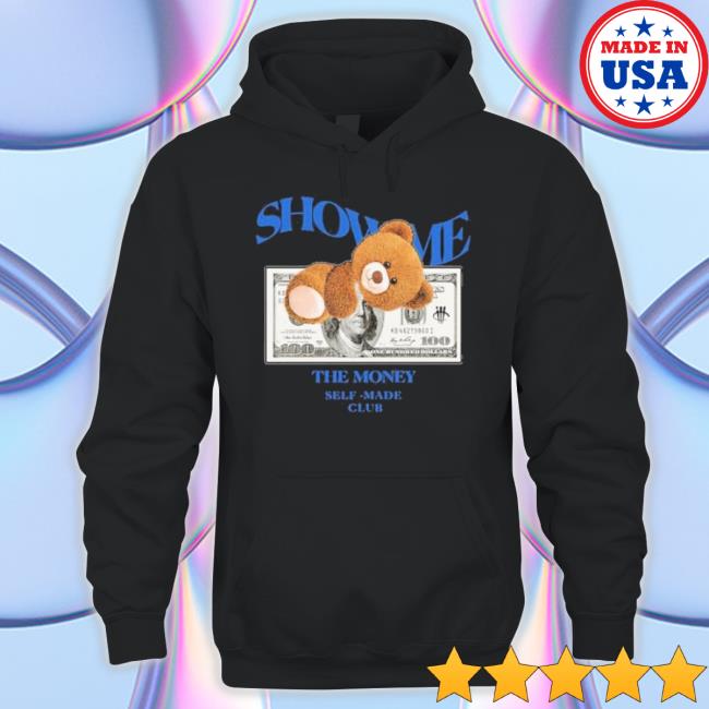 Official Bear Teddy Dolar Show Me The Money Self Made Club Shirt