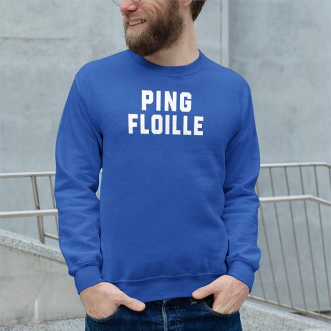 Huguette Ping Floille Sweatshirt Funny Ping Floille Shirt