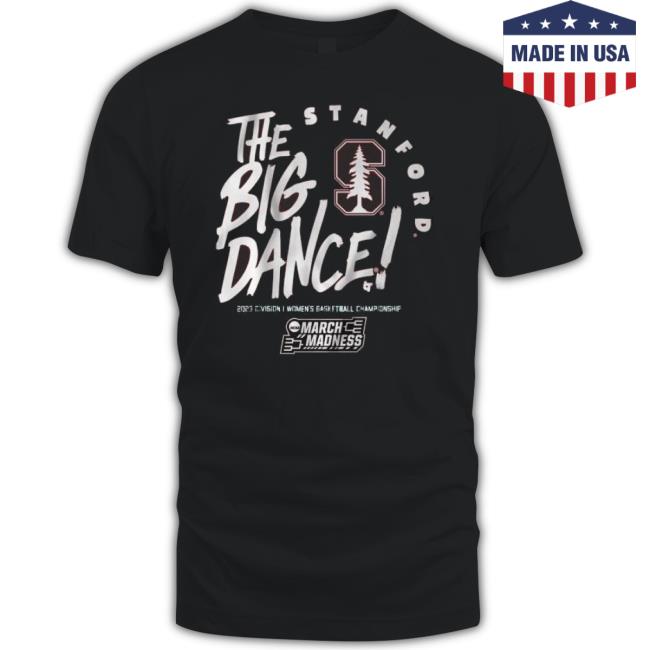 Stanford Cardinal The Big Dance 2023 Division I Women’S Basketball Championship Shirt Stanford Cardinal The Big Dance 2023 Division I Women’S Basketball Championship Shirt