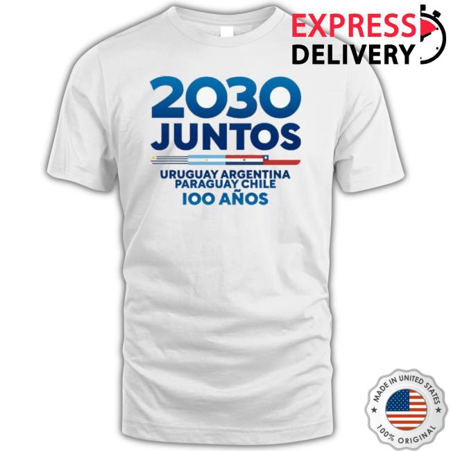 2030 Juntos Uruguay Argentina Paraguay Chile Shirt