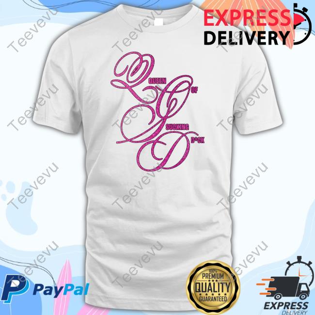 Q.O.S.D Queen Of Sucking Dick Funny Shirt