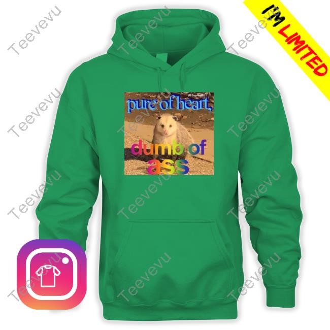 Pure Or Heart Dumb Of Ass T-Shirt Pure Or Heart Dumb Of Ass Shirt