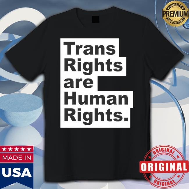 Original Trans Rights Are Human Rights Shirt