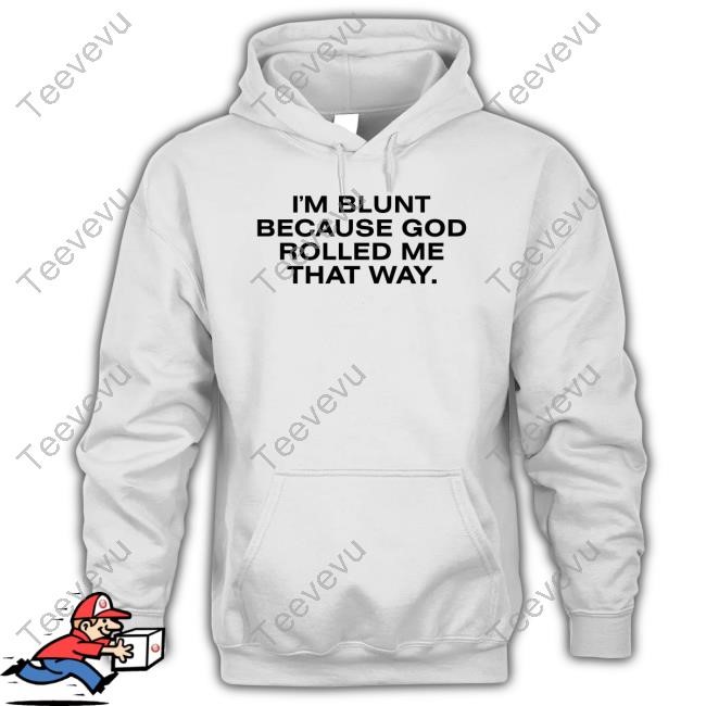 Stargirl Nunidior Wearing I'm Blunt Because God Rolled Me That Way T Shirts