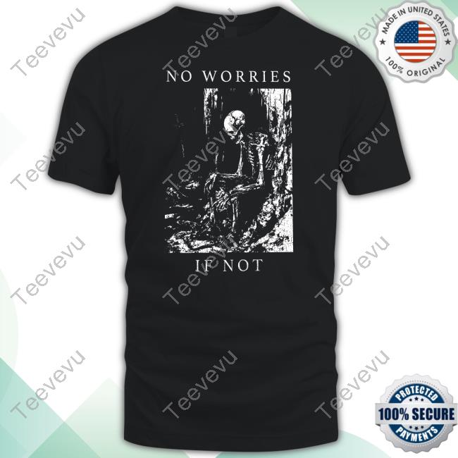 Official No Worries If Not Death Metal T Shirt Waveygoodsco Store