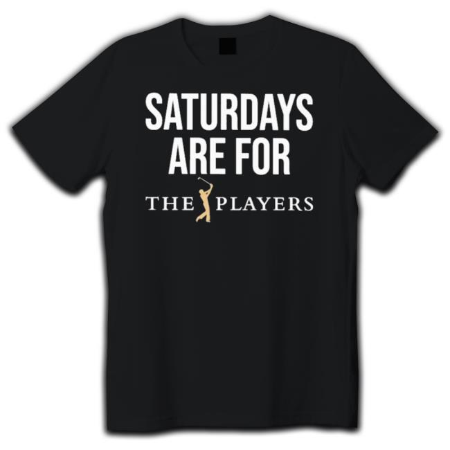 Saturdays Are For The Players shirt