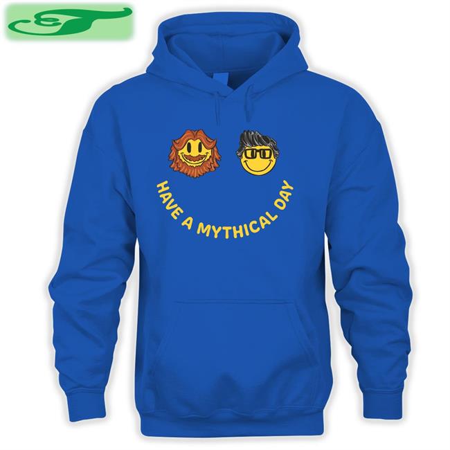 Mythical Have A Mythical Day Hooded Sweatshirt Mythical Have A Mythical Day Hoodie Sweatshirt