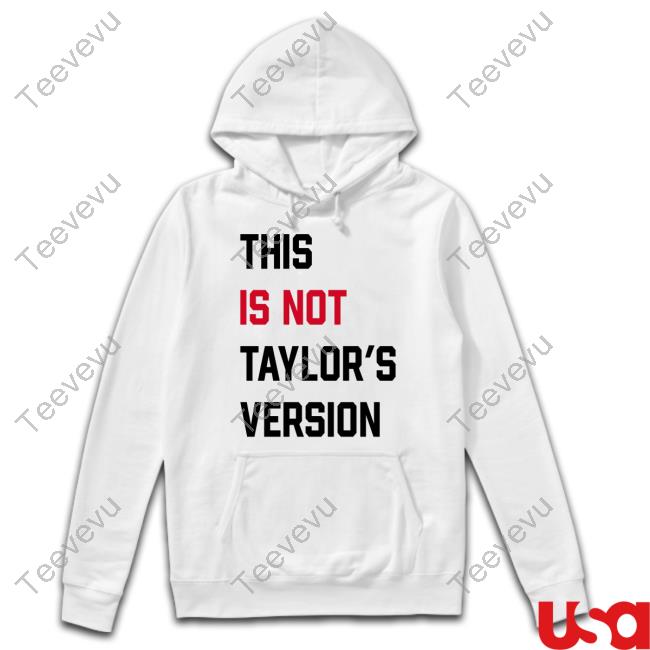 Taylor Swift Wearing This Is Not Taylor's Version Hooded Sweatshirt