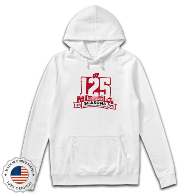 Wisconsin Badgers 125 Seasons 1898 2023 Logo Hooded Sweatshirt Wisconsin Badgers 125 Seasons 1898 2023 Logo Long Sleeve Shirt