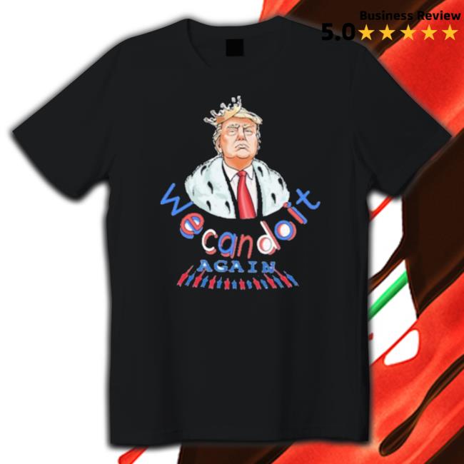 Donald Trump We Can Do It Again 2023 Shirt