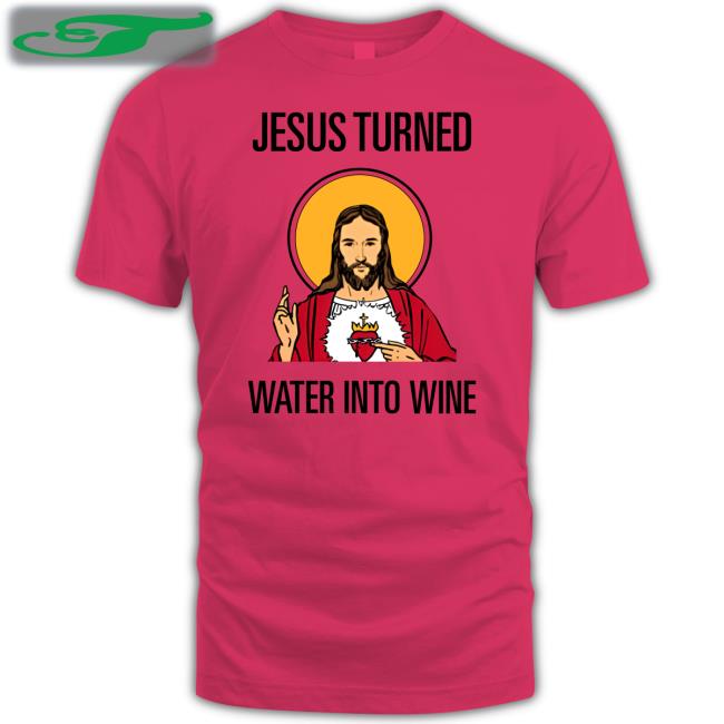 Nascar Jesus Turned Water Into Wine But I Turmed My Teammate Into The Wall Shirts