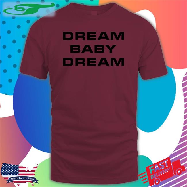 Dream Baby Dream T-Shirt