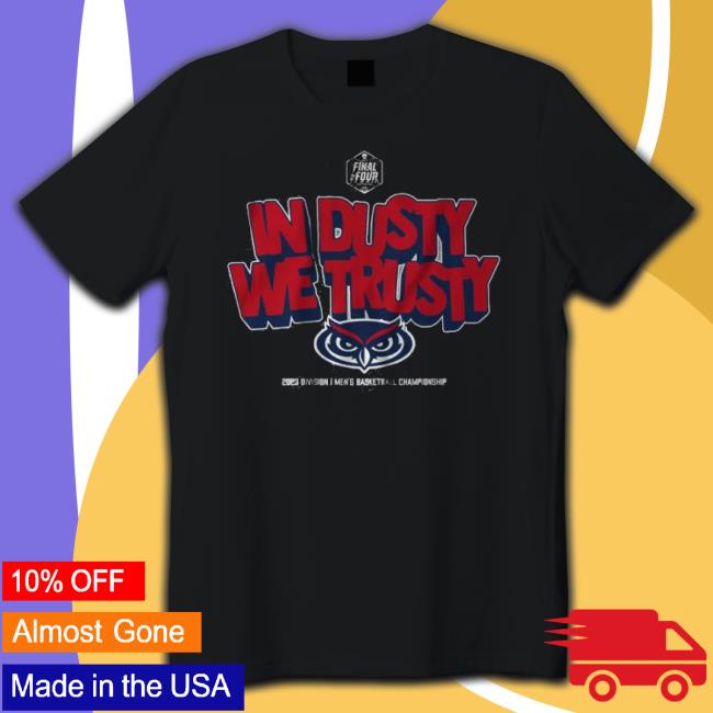 Fau Basketball In Dusty We Trusty Shirt