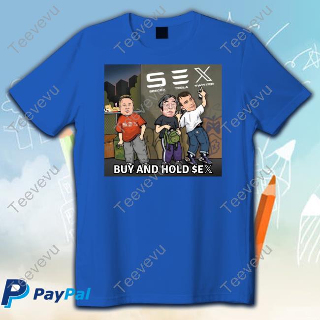 Sex Spacex Tesla Twitter Buy And Hold Sex T Shirts