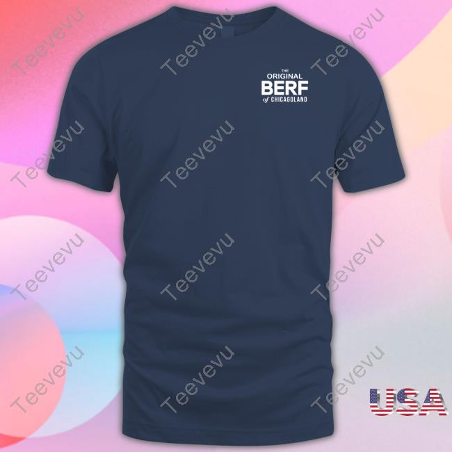 The Original Berf Of Chicagoland Shirt Obviousshirts