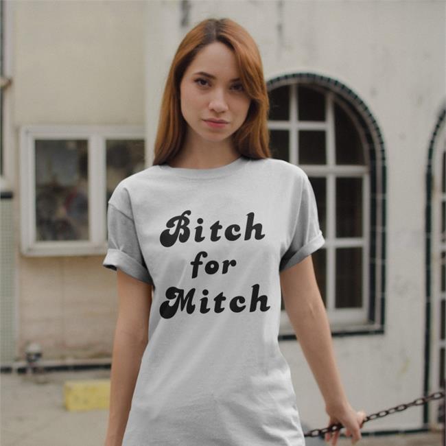 Bitch For Mitch T Shirts