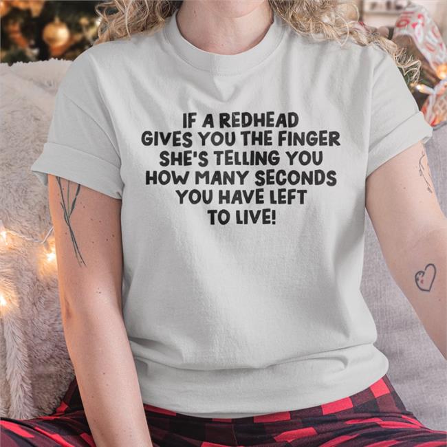 Redhead Subscription Box If A Redhead Gives You The Finger She Telling You Shirt Redhead_Secret_Club