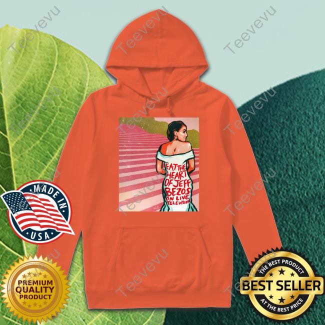 Nordacious Eat The Heart Of Jeff Bezos On Live Television Hoodie Nordacious Eat The Heart Of Jeff Bezos On Live Television Shirts